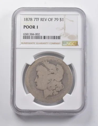 POOR 1 1878 Morgan Silver Dollar 7TF REV Of 79 NGC Lowball a7074