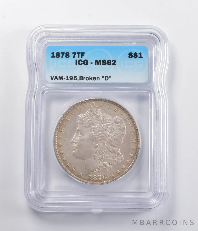 MS62 1878 7TF Morgan Silver Dollar VAM-195 Broken D ICG *5563