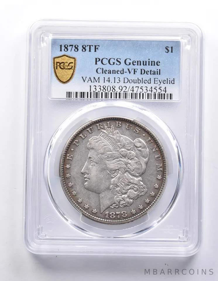 Genuine 1878 8TF Morgan Silver Dollar VAM14.13 Doubled Eyelid Cleaned PCGS a7637