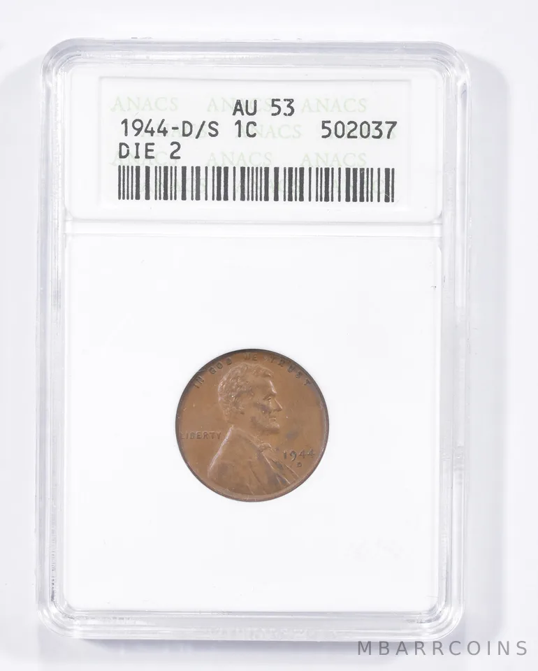 AU53 1944-D/S Lincoln Wheat Cent - Die 2 - Graded ANACS *2581