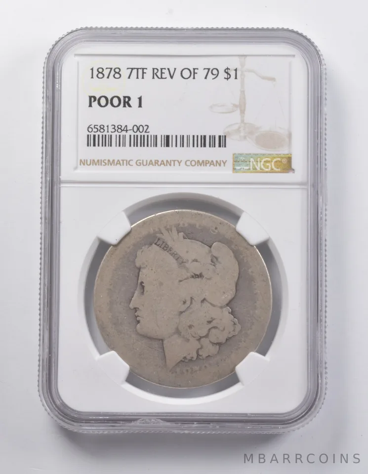 POOR 1 1878 Morgan Silver Dollar 7TF REV Of 79 NGC Lowball a7074