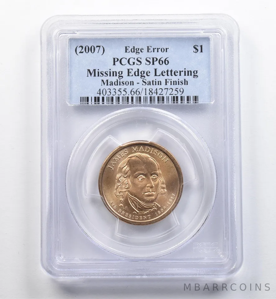 (2007) Presidential $1 Madison Mint Error Missing Edge Lettering SP66 PCGS *9087