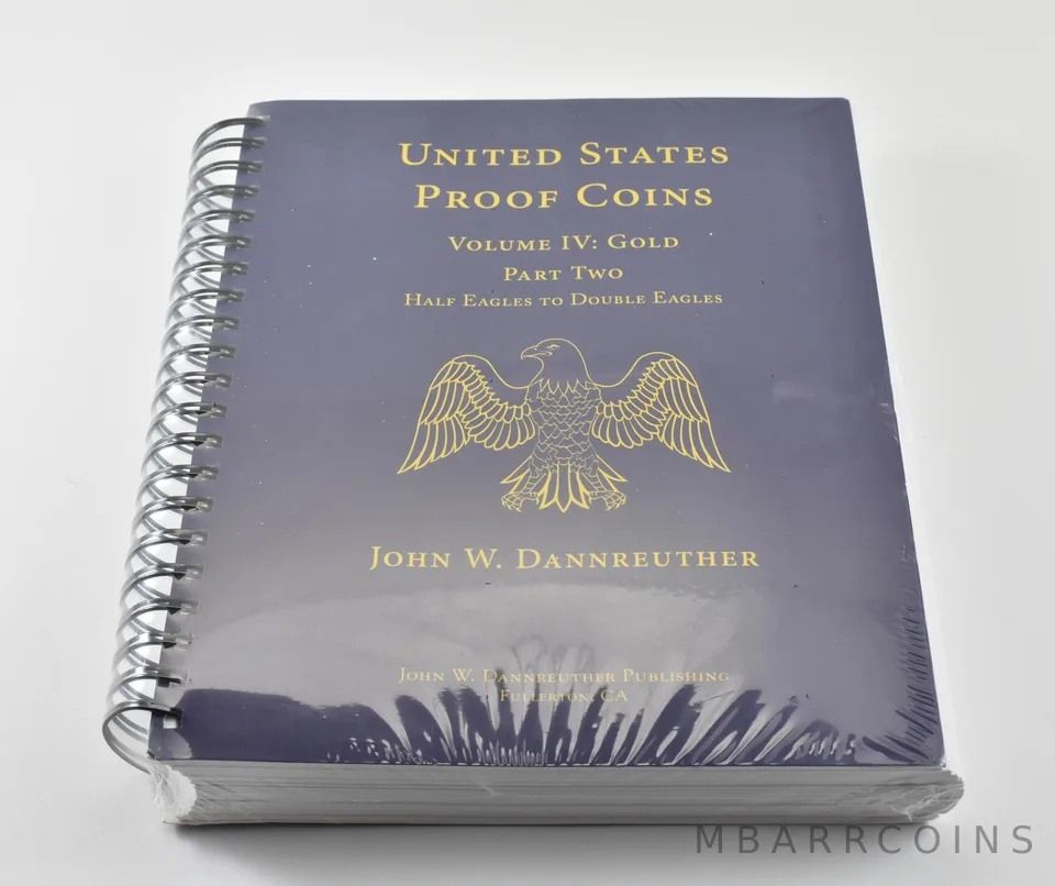 United States Proof Coins Volume IV: Gold Part Two Dannreuther Publishing *0401