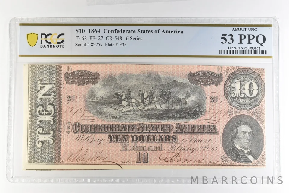 1864 $10 Confederate States America T-68 PF-27 CR-548 AU 53 PPQ PCGS *4396